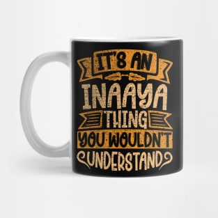 It's An Inaaya Thing You Wouldn't Understand Mug